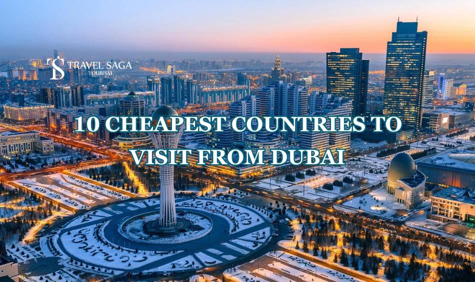 10 Cheapest Countries to Visit from Dubai Blog Banner Travel Saga Tourism
