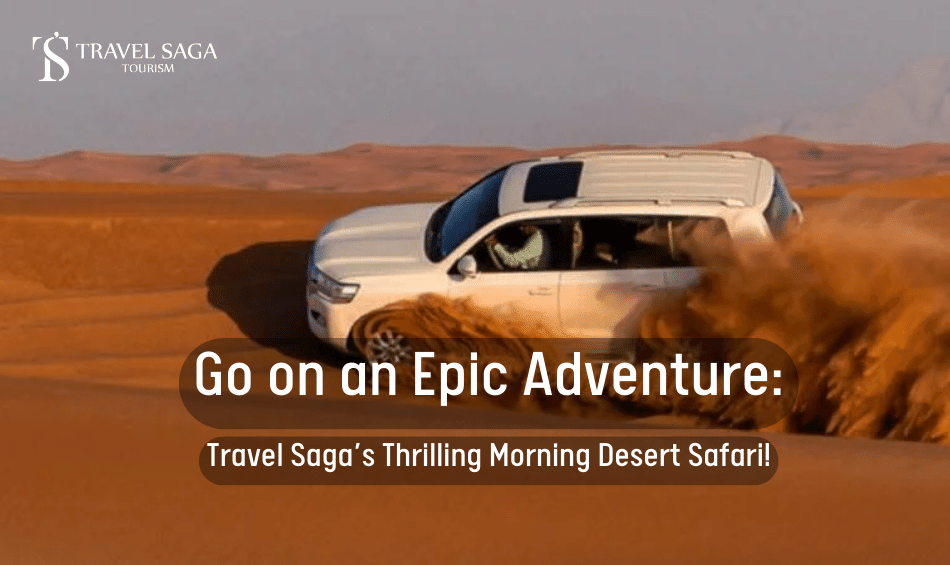Travеl Saga’s Thrilling Morning Dеsеrt Safari!