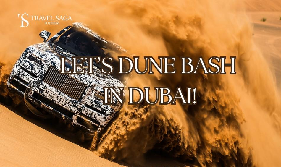 Dune Bashing in Dubai Travel Saga Tourism