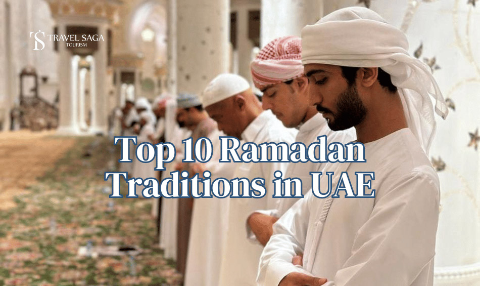 Ramadan traditions in UAE Travel Saga Tourism