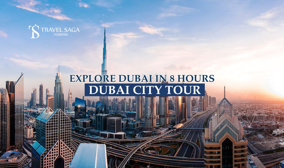 Dubai City Tour and Dubai sightseeing blog banner by Travel Saga Tourism