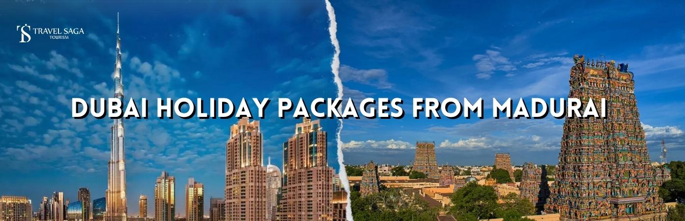Dubai Holiday Packages From Madurai BT banner by Travel Saga Tourism