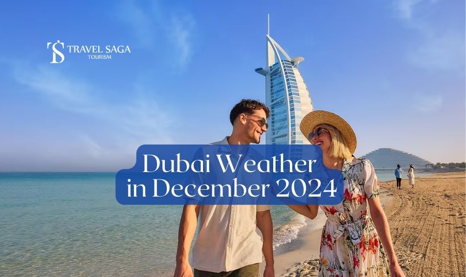 Dubai Weather in December 2024 Travel Saga Tourism