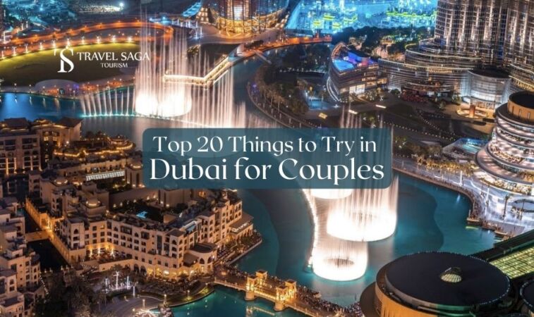 Top 20 Things to Try in Dubai for Couples - Travel Saga Tourism