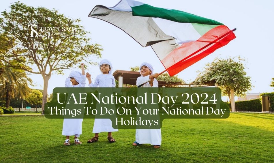 UAE National Day 2024Things To Do On Your National Holidays