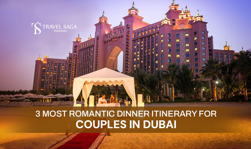 Romantic Getaway In Dubai and romantic dinner itinerary for couples Blog Banner Travel Saga Tourism